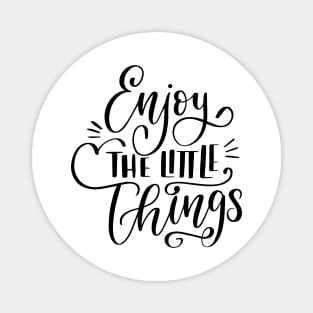 Enjoy The Little Things In Life , Love Life , Girly , Flowers , Enjoy Life , Positive Magnet